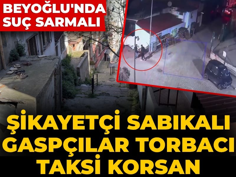Beyoğlu'nda suç sarmalı: Şikayetçi sabıkalı, gaspçılar torbacı, taksi korsan