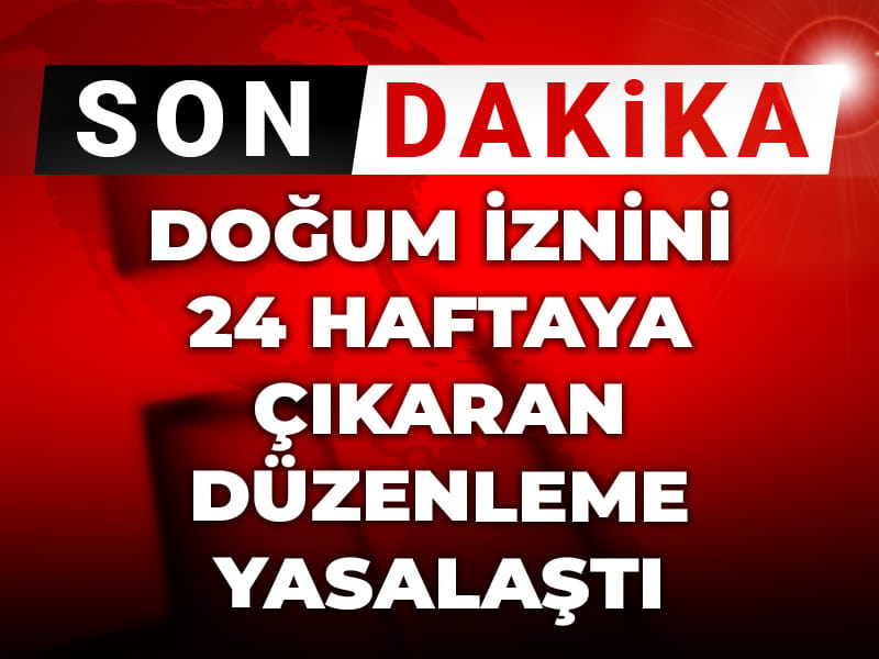 Son Dakika | Resmi Gazete'de yayımlandı: Doğum iznini 24 haftaya çıkaran düzenleme yasalaştı!