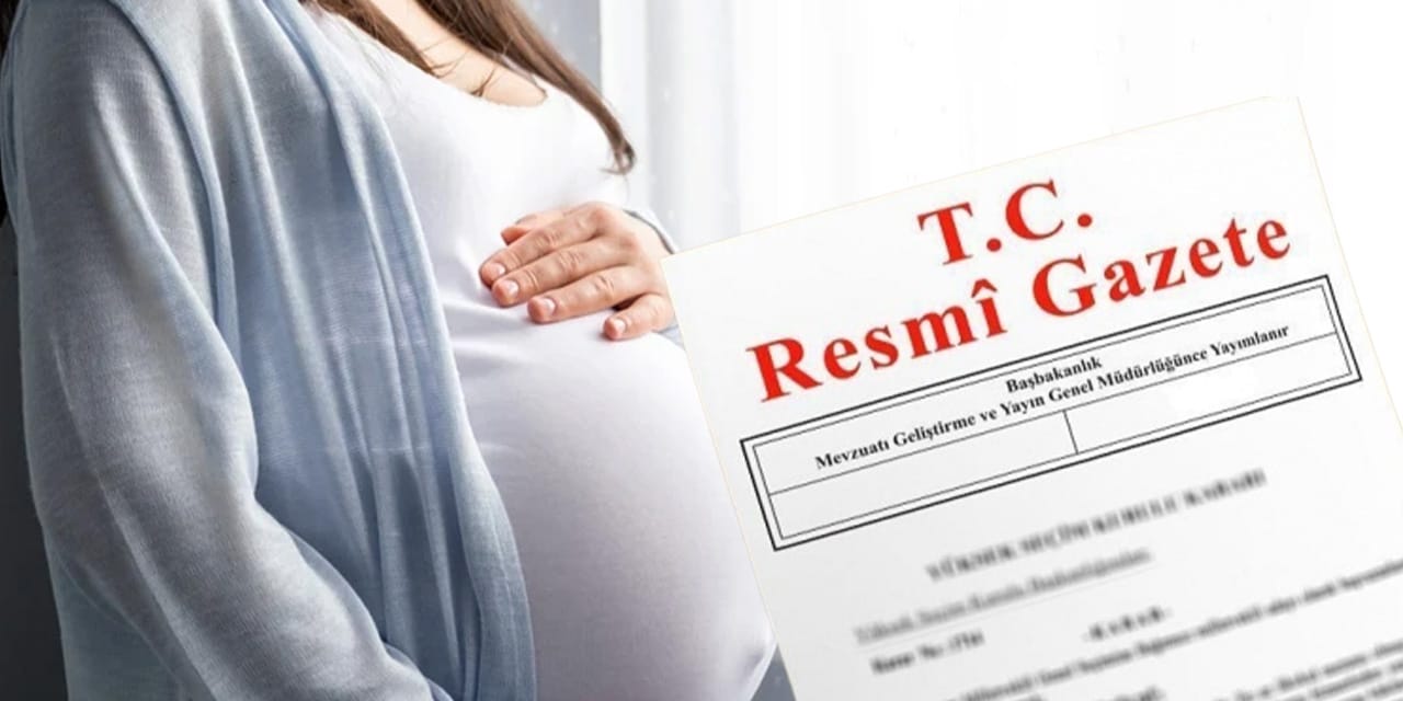 Son Dakika | Resmi Gazete'de yayımlandı: Doğum iznini 24 haftaya çıkaran düzenleme yasalaştı!