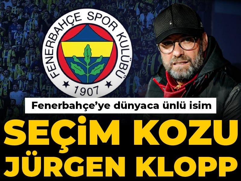 Fenerbahçe'ye dünyaca ünlü isim: Seçim kozu Jürgen Klopp