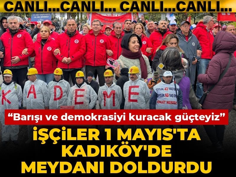 İşçiler 1 Mayıs'ta Kadıköy'de meydanı doldurdu!