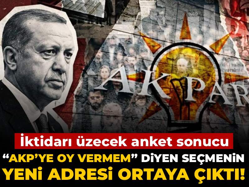 Anket: “AKP’ye oy vermem” diyen seçmenin yeni adresi ortaya çıktı!