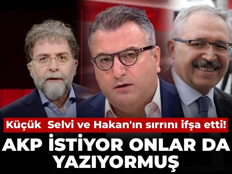 Cem Küçük Abdulkadir Selvi ve Ahmet Hakan'ın sırrını ifşa etti! AKP istiyor onlar da yazıyormuş