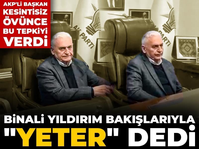 AKP'li başkanın kesintisiz övgüsü Binali Yıldırım'a bıkkınlık getirdi! Bakışı her şeyi anlattı