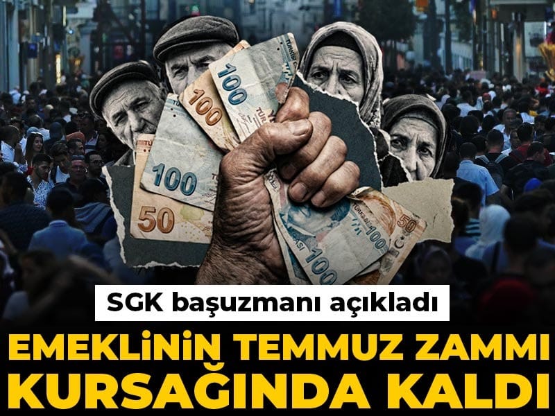 SGK Başuzmanı açıkladı: Emeklinin temmuz zammı kursağında kaldı