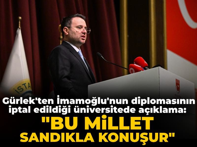 Akın Gürlek'ten İmamoğlu'nun diplomasının iptal edildiği üniversitede açıklama: Bu millet sandıkla konuşur
