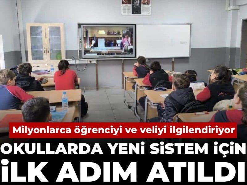Milyonlarca öğrenciyi ve veliyi ilgilendiriyor: Okullarda yeni sistem için ilk adım atıldı