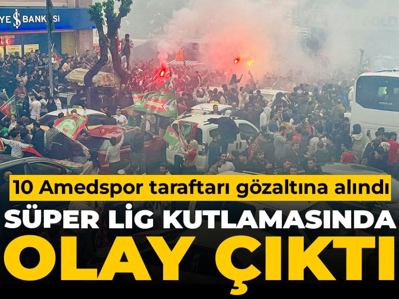 Amedspor Süper Lig kutlamalarında 10 kişi gözaltına alındı