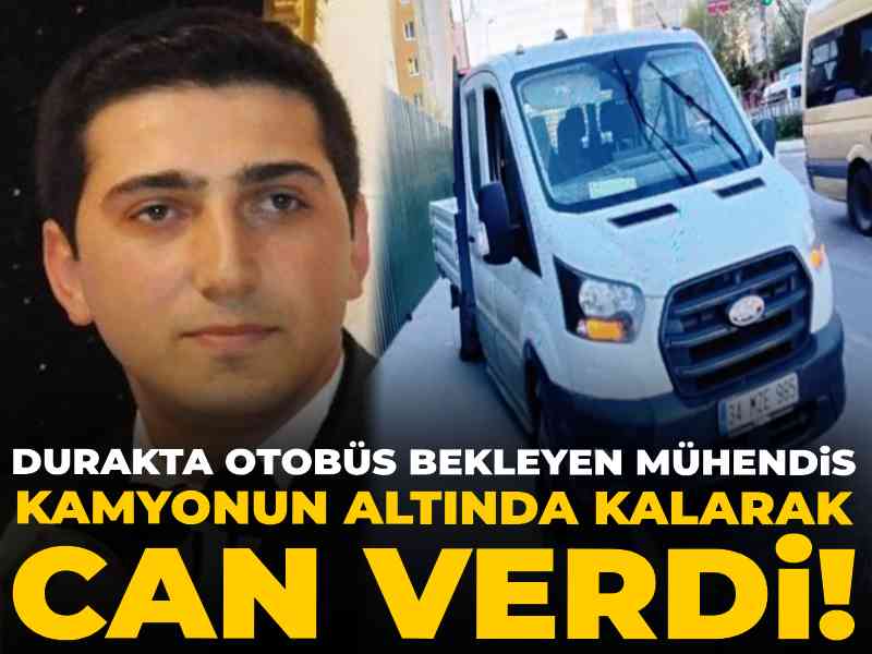 Durakta otobüs bekleyen mühendis kamyonun altında kalarak can verdi! Aileden 