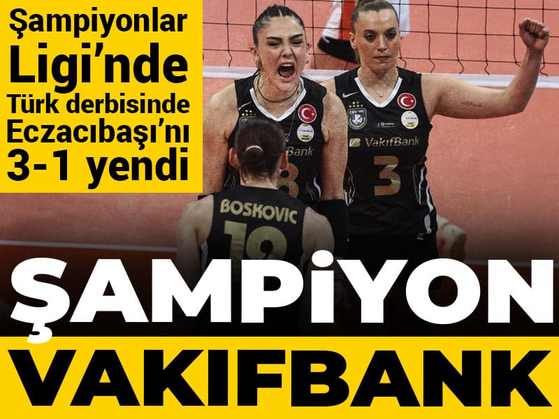Şampiyonlar Ligi'nde şampiyon Vakıfbank oldu