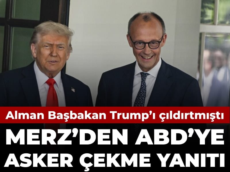 Alman Başbakan Trump’ı çıldırtmıştı: Merz’den ABD’ye asker çekme yanıtı