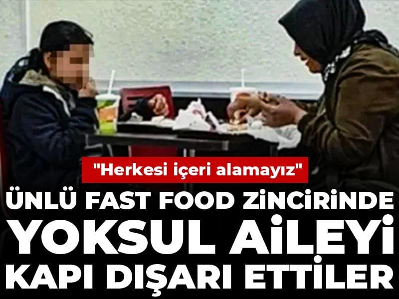 Ünlü fast-food zincirinde yoksul aileyi kapı dışarı ettiler! 
