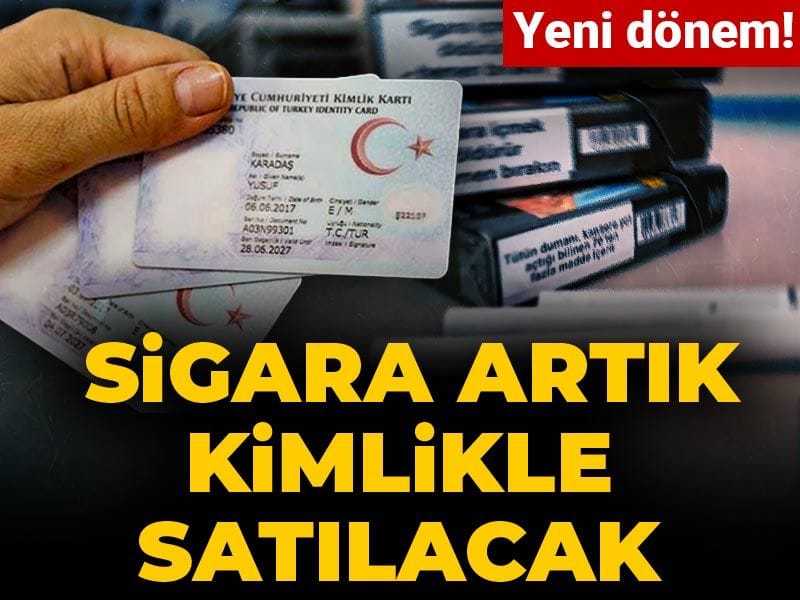 Sigara artık kimlikle satılacak!