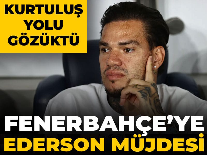 Fenerbahçe'ye Ederson müjdesi: Kurtuluş yolu gözüktü