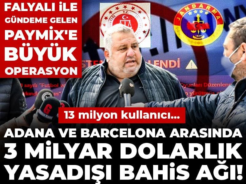 Adana ve Barcelona arasında 3 milyar dolarlık yasadışı bahis ağı! Falyalı ile gündeme gelen Paymix'e büyük operasyon