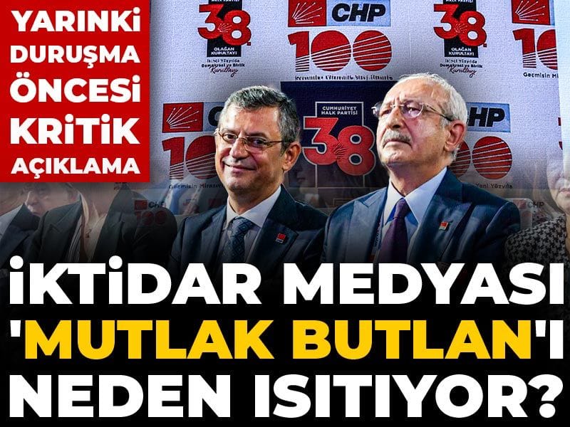 İktidar medyası 'mutlak butlan'ı neden ısıtıyor? Yarınki duruşma öncesi kritik açıklama