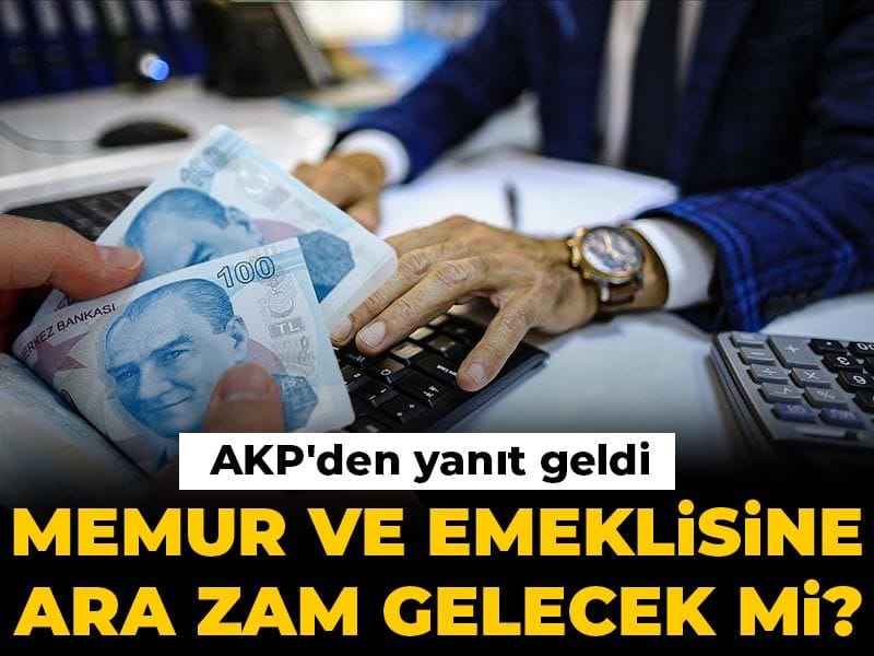 Memur ve emeklisine ara zam gelecek mi? AKP'den yanıt geldi