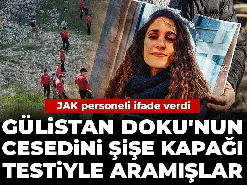 Gülistan Doku'nun cesedini şişe kapağı testiyle aramışlar! JAK personeli ifade verdi