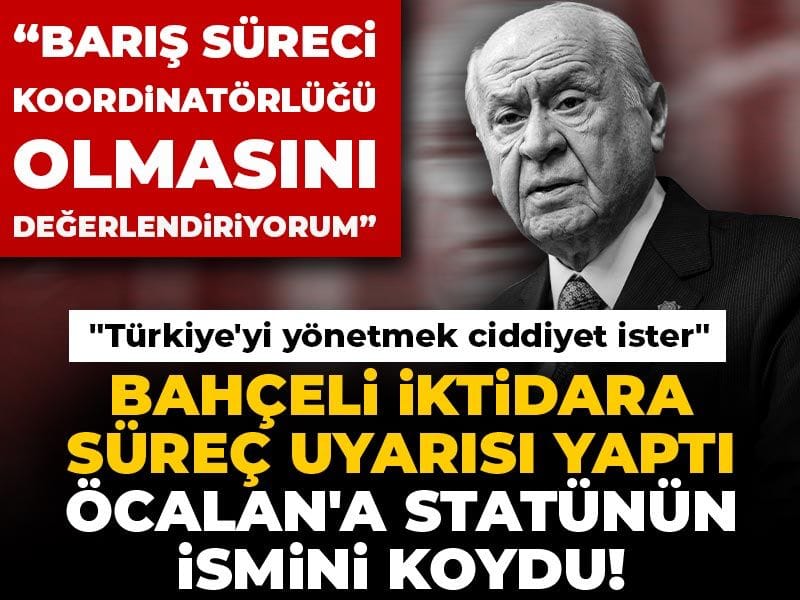 Son Dakika | Bahçeli iktidara süreç uyarısı yapıp Öcalan'a statünün ismini koydu!