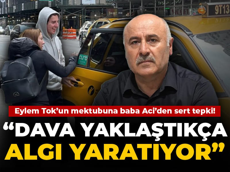 Eylem Tok'un mektubuna Oğuz Murat Aci’nin babasından sert tepki! 'Dava yaklaşınca algı yaratıyor'