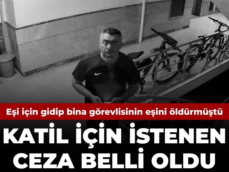 Kendi eşini öldürmek için gidip bina görevlisinin eşini öldürmüştü: Katile istenen ceza belli oldu