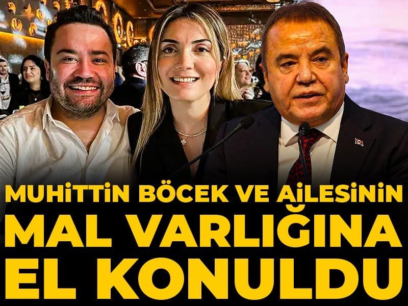 Son Dakika | Muhittin Böcek ve ailesinin mal varlığına el konuldu