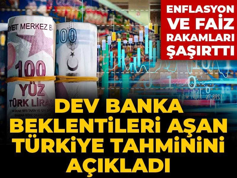 Dev banka beklentileri aşan Türkiye tahminini açıkladı: Enflasyon ve faiz rakamları şaşırttı