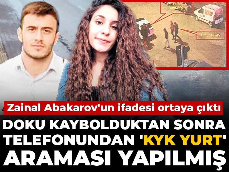 Gülistan Doku kaybolduktan sonra telefonundan 'KYK yurt' araması yapılmış! Zainal Abakarov'un ifadesi ortaya çıktı