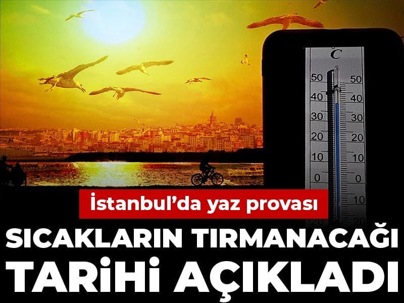 İstanbul’da yaz provası! Sıcakların tırmanacağı tarihi açıkladı
