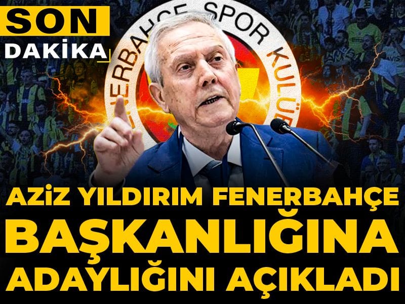 Son dakika: Aziz Yıldırım Fenerbahçe başkanlığına adaylığını açıkladı