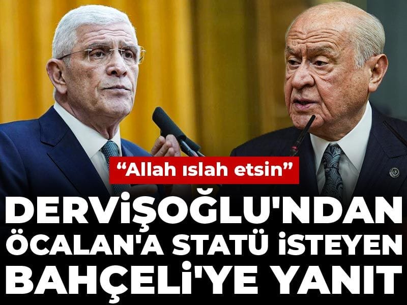 Dervişoğlu'ndan Öcalan'a statü isteyen Bahçeli'ye yanıt: Allah ıslah etsin