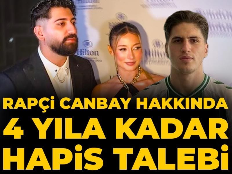 Son dakika | Rapçi Canbay hakkında 4 yıla kadar hapis talebi