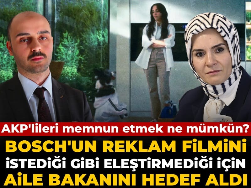 AKP'li Selman Öğüt Aile Bakanını hedef aldı! Bosch'un silinen reklam filmini istediği gibi eleştirmemişti