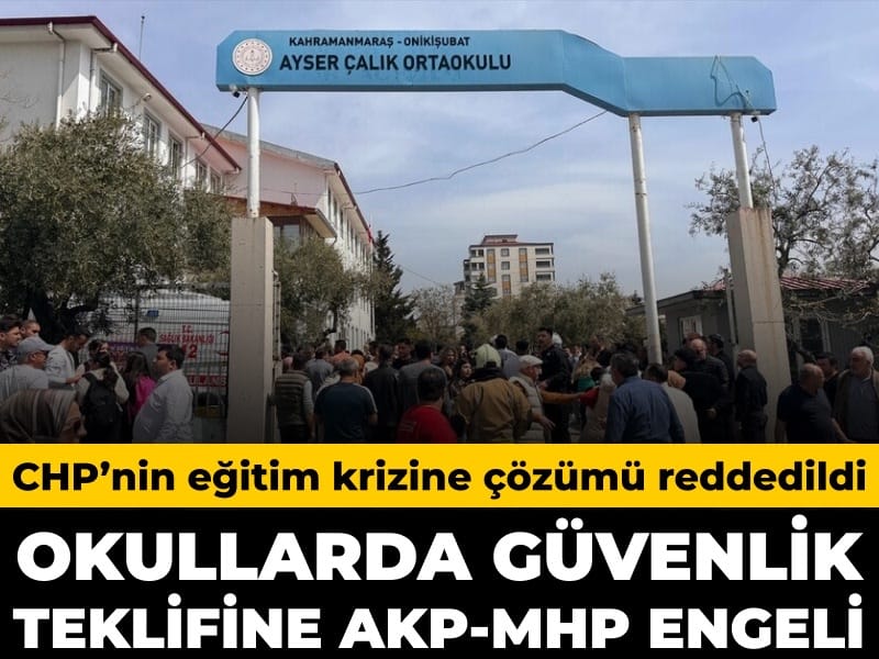 Okullarda güvenlik teklifi AKP-MHP oylarıyla reddedildi