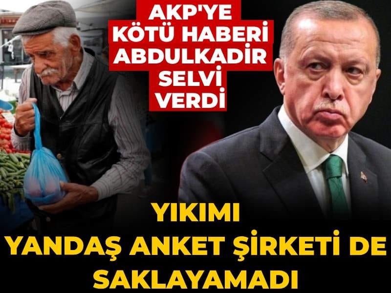 Yıkımı yandaş anket şirketi de saklayamadı! AKP'ye kötü haberi Abdulkadir Selvi verdi