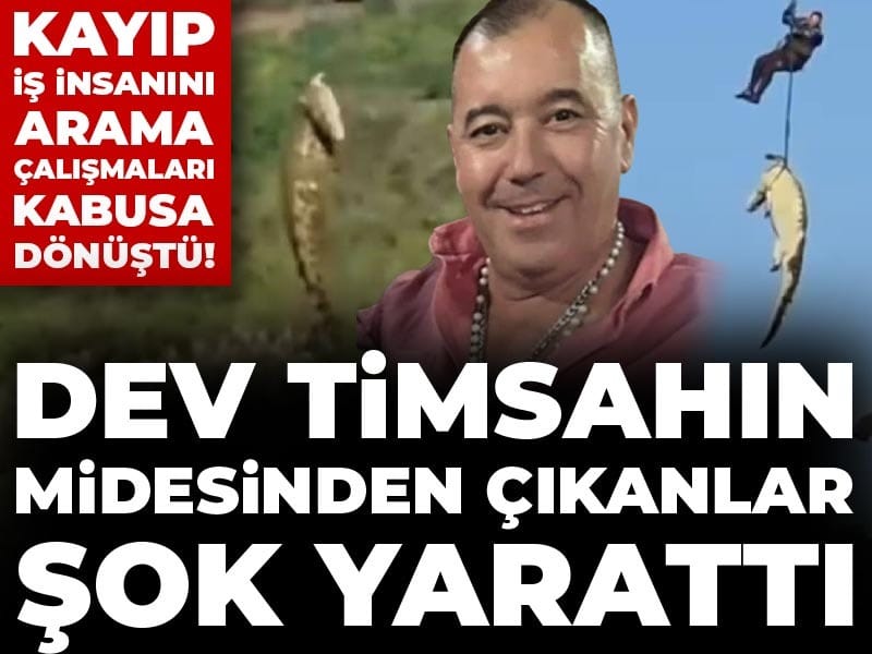 Kayıp iş insanını arama çalışmaları kabusa dönüştü! Dev timsahın midesinden çıkanlar şok yarattı