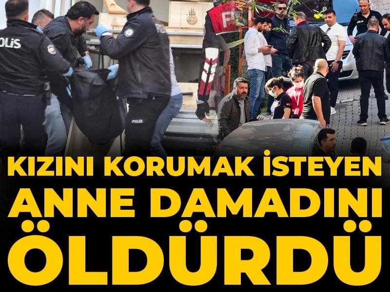 Kızını korumak isteyen anne damadını öldürdü