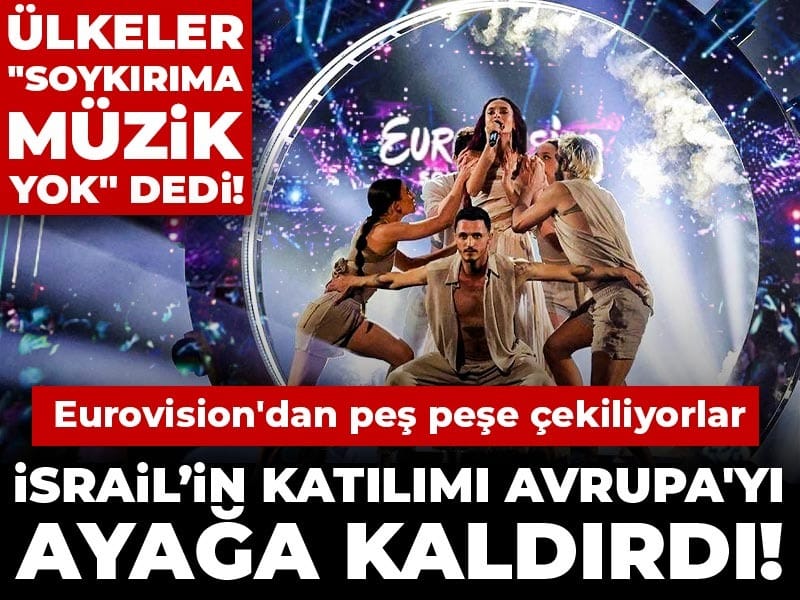 İsrail’in katılımı Avrupa'yı ayağa kaldırdı! Ülkeler "Soykırıma Müzik Yok" dedi!