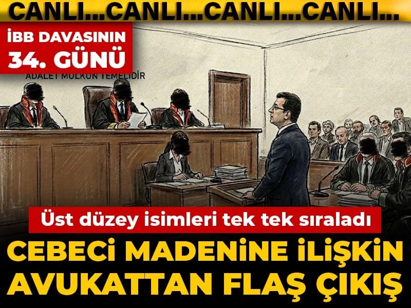 Silivri’de İBB davasının 34. günü: Cebeci madenine ilişkin avukattan flaş çıkış: Üst düzey isimleri tek tek sıraladı