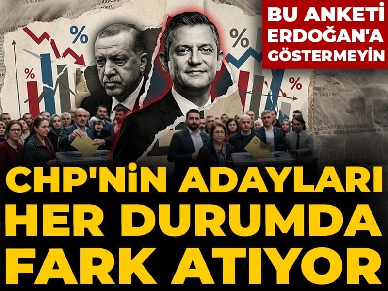 CHP'nin adayları her durumda fark atıyor: Bu anketi Erdoğan'a göstermeyin