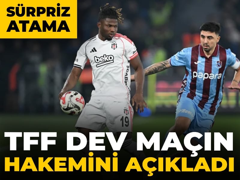 Son Dakika | Beşiktaş Trabzonspor derbisinin hakemi açıklandı
