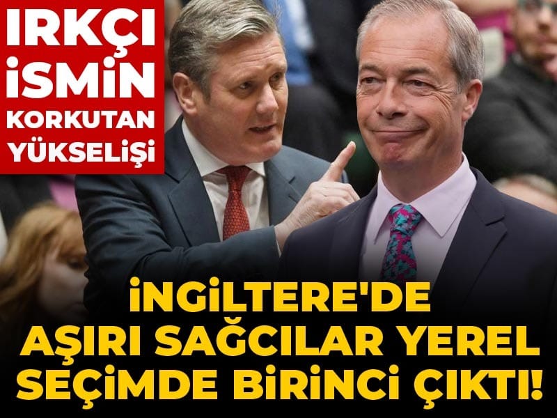 İngiltere'de aşırı sağcılar yerel seçimde birinci çıktı! Irkçı ismin korkutan yükselişi