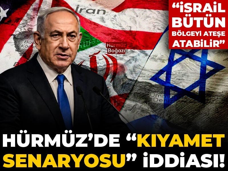 Hürmüz’de “kıyamet senaryosu” iddiası! “İsrail bütün bölgeyi ateşe atabilir”
