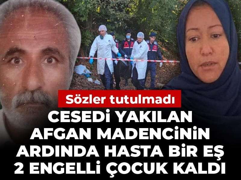 Cesedi yakılan Afgan madencinin ardında hasta bir eş 2 engelli çocuk kaldı: Sözler tutulmadı