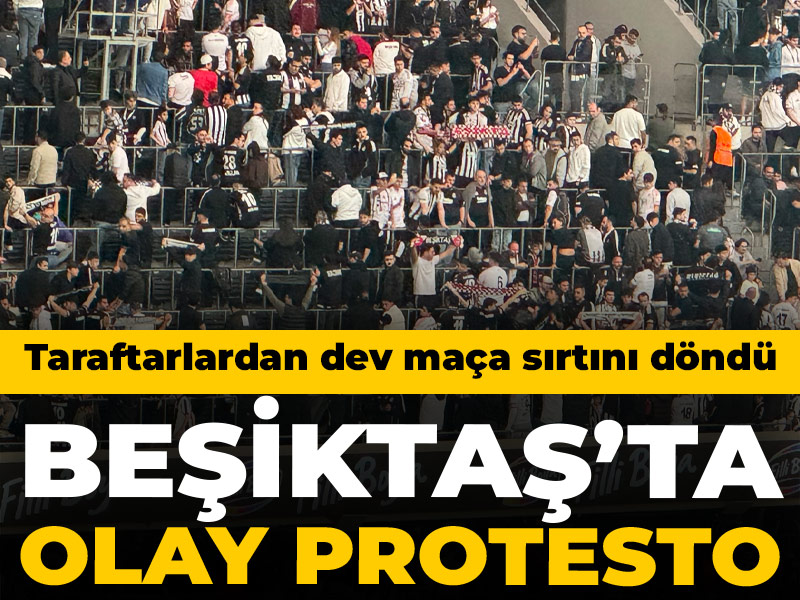 Beşiktaş'ta olay protesto: Taraftarlar dev maça sırtını döndü