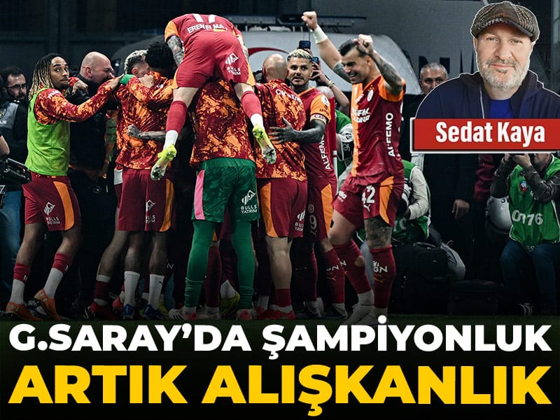 Galatasaray için şampiyonluk artık alışkanlık