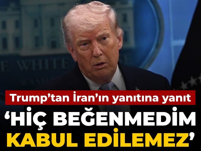 Son Dakika | Trump'tan İran'ın yanıtına yanıt