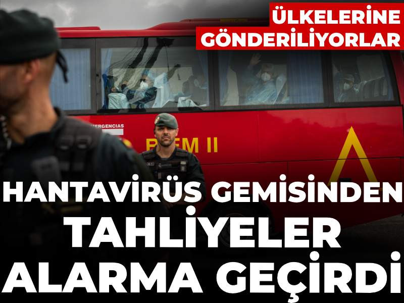 Hantavirüs gemisinde tahliyeler alarma geçirdi: Ülkelerine gönderiliyorlar