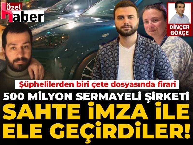 Araç ithal eden 500 milyon sermayeli şirketi sahte imza ile ele geçirdiler!