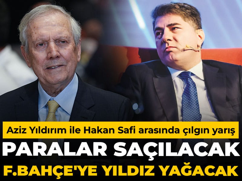 Aziz Yıldırım ile Hakan Safi arasında çılgın yarış: Paralar saçılacak Fenerbahçe'ye yıldız yağacak